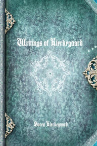 Writings of Kierkegaard SÃ¸ren Kierkegaard Author