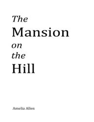 The Mansion on the Hill - Amelia Allen