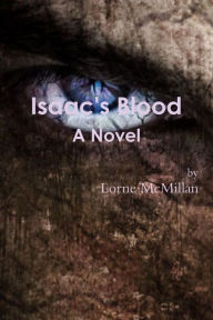 Isaac's Blood Lorne McMillan Author