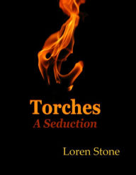 Torches - A Seduction - Loren Stone