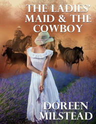 The Ladies' Maid and the Cowboy - Doreen Milstead