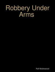 Robbery Under Arms Rolf Boldrewood Author