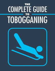 The Complete Guide to Tobogganing - Sheba Blake