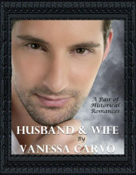 Husband & Wife: A Pair of Historical Romances Vanessa Carvo Author