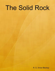 The Solid Rock - R. S. Arrow Blackay