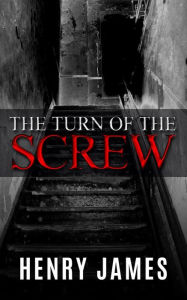 The Turn of the Screw (Illustrated) Henry James Author