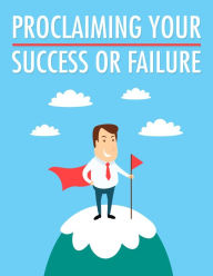 Proclaiming Your Success or Failure Napoleon Hill Author