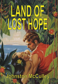 Land of Lost Hope Johnston McCulley Author