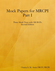 Mock Papers for Mrcpi Part I: Second Edition Osama S. M. Amin Author