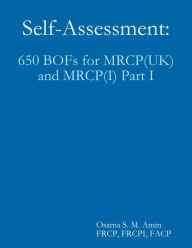 Self Assessment: 650 Bofs for Mrcpuk and Mrcpi Part I - Osama S. M. Amin