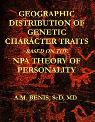 Geographic Distribution of Genetic Character Traits Based on the NPA Theory of Personality - A.M. Benis