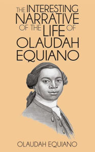 The Interesting Narrative of the Life of Olaudah Equiano Olaudah Equiano Author