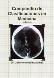 Compendio de Clasificaciones en Medicina 2017 - Dr. Gilberto Gonzalez Aquino
