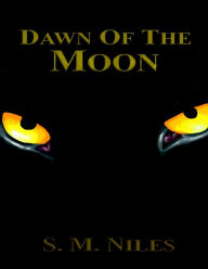 Dawn of the Moon - S. M. Niles
