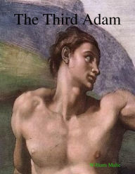 The Third Adam - William Malic