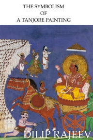 THE SYMBOLISM OF A TANJORE PAINTING - Dilip Rajeev