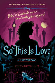 So This Is Love (Twisted Tale Series #9) Elizabeth Lim Author