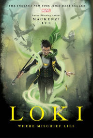 Loki: Where Mischief Lies Mackenzi Lee Author