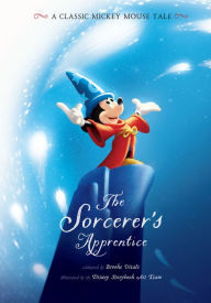 The Sorcerer's Apprentice: A Classic Mickey Mouse Tale Brooke Vitale Author