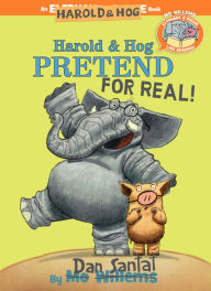 Harold & Hog Pretend for Real! (Elephant & Piggie Like Reading! Series) Dan Santat Author