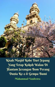 Kisah Masjid Kobe Dari Jepang Yang Tetap Kokoh Walau Di Hantam Serangan Bom Perang Dunia Ke-2 & Gempa Bumi Muhammad Vandestra Author