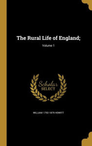 9781371518264 - William 1792-1879 Howitt: The Rural Life of England;; Volume 1 - Book