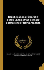 9781371518295 - Gilbert D. (Gilbert Dennison) 1. Harris: Republication of Conrad's Fossil Shells of the Tertiary Formations of North America - Book