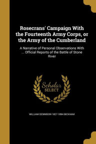 9781371518325 - William Dennison 1827-1894 Bickham: Rosecrans' Campaign with the Fourteenth Army Corps, or the Army of the Cumberland: A Narrative of Personal Observations with ... O - Book