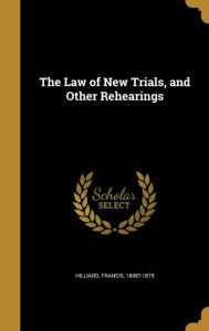 9781371518493 - Francis 1808?-1879 Hilliard: The Law of New Trials, and Other Rehearings - Book