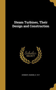 9781371518585 - Rankin D. 1917 Kennedy: Steam Turbines, Their Design and Construction - Book