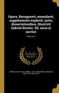 9781371518790 - Abraham John 1787-1854 Valpy: Opera. Recognovit, Emendavit, Supplementis Explevit, Notis, Dissertationibus, Illustrvit Gabriel Brotier. Ed. Nova Et Auctior; Vol - Book