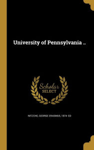 9781371518820 - George Erasmus 1874- Ed Nitzche: University of Pennsylvania .. - Book
