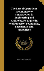 9781371518967 - John Cassan 1860- Wait: The Law of Operations Preliminary to Construction in Engineering and Architecture. Rights in Real Property, Boundaries, Easements - Book
