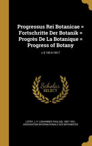 Progressus Rei Botanicae = Fortschritte Der Botanik = Progrès De La Botanique = Progress of Botany; v.5 1914-1917 Hardcover | Indigo Chapters