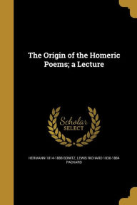 The Origin of the Homeric Poems; a Lecture
