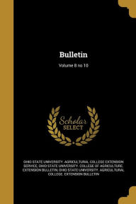 Bulletin; Volume 8 No 10 -  Ohio State University Agricultural Coll, Paperback