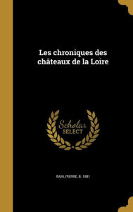 Les Chroniques Des Chateaux de La Loire