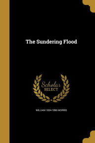 The Sundering Flood - William 1834-1896 Morris