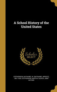 A School History of the United States - Martha Tucker Joint Author Stephenson