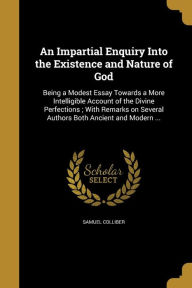 An Impartial Enquiry Into the Existence and Nature of God - Samuel Colliber