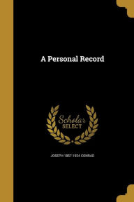 A Personal Record - Joseph 1857-1924 Conrad