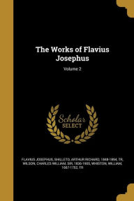 The Works of Flavius Josephus; Volume 2 Flavius Josephus Author