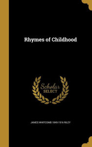 Rhymes of Childhood - James Whitcomb 1849-1916 Riley