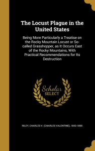 9781374032286 - Charles V. (Charles Valentine) 1. Riley: The Locust Plague in the United States: Being More Particularly a Treatise on the Rocky Mountain Locust or So-Called Grasshopper - Book
