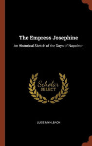 9781374854307 - Luise MYhlbach: The Empress Josephine: An Historical Sketch of the Days of Napoleon - Book