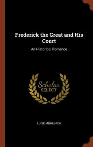9781374854321 - Luise Mühlbach: Frederick the Great and His Court: An Historical Romance - Book