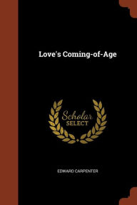 Love's Coming-of-Age - Edward Carpenter