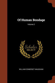 Of Human Bondage; Volume 2 by William Somerset Maugham Paperback | Indigo Chapters