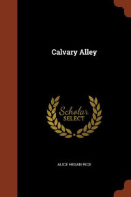 Calvary Alley - Alice Hegan Rice