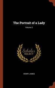 The Portrait of a Lady; Volume 2 - Henry James